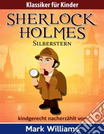 Sherlock Holmes: Silberstern. E-book. Formato EPUB ebook di Mark Williams