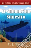 El Submarino Siniestro. E-book. Formato Mobipocket ebook di VJ Wells