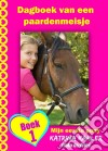 Dagboek Van Een Paardenmeisje - Mijn Eerste Pony - Boek 1. E-book. Formato EPUB ebook