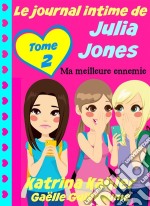 Le Journal Intime De Julia Jones - Ma Meilleure Ennemie. E-book. Formato EPUB ebook