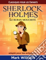 Sherlock Holmes: Le Ruban Moucheté. E-book. Formato Mobipocket ebook