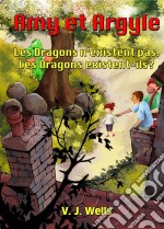 Amy Et Argyle ~ Les Dragons N’Existent Pas. Les Dragons Existent-Ils ?. E-book. Formato EPUB ebook