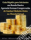 Guia Rápido Para Iniciantes Em Renda Passiva. E-book. Formato Mobipocket ebook