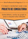 Como Gerenciar Um Projeto De Consultoria. E-book. Formato Mobipocket ebook