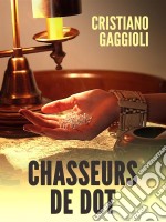 Chasseurs De Dot. E-book. Formato EPUB ebook