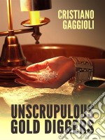 Unscrupulous Gold Digger. E-book. Formato EPUB ebook