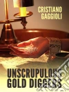 Unscrupulous Gold Digger. E-book. Formato EPUB ebook di Cristiano Gaggioli
