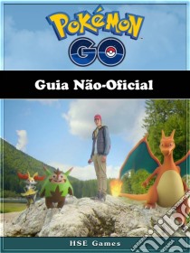 Pokémon Go Guia Não-Oficial. E-book. Formato EPUB ebook di Hse Games