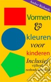 Vormen & Kleuren Voor Kinderen: Inclusief Vijfhoek Zeshoek Achthoek. E-book. Formato Mobipocket ebook