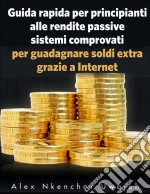 Guida Rapida Per Principianti Alle Rendite Passive. E-book. Formato Mobipocket ebook