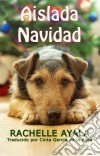 Aislada Navidad. E-book. Formato Mobipocket ebook di Rachelle Ayala