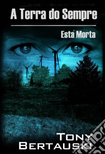 A Terra Do Sempre Está Morta. E-book. Formato EPUB ebook di Tony Bertauski