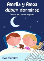 Amelia Y Amos Deben Dormirse. E-book. Formato Mobipocket ebook