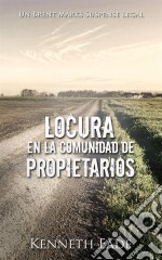 Locura En La Comunidad De Propietarios. E-book. Formato EPUB ebook