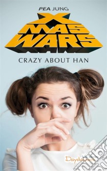 Xmas Wars - Crazy About Han. E-book. Formato EPUB ebook di Pea Jung