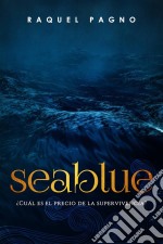 Seablue, ¿cuál Es El Precio De La Supervivencia?. E-book. Formato EPUB ebook