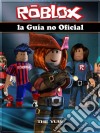 Roblox La Guía No Oficial. E-book. Formato Mobipocket ebook