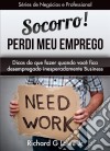 Socorro! Perdi Meu Emprego. E-book. Formato EPUB ebook