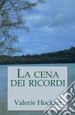 La Cena Dei Ricordi. E-book. Formato EPUB ebook