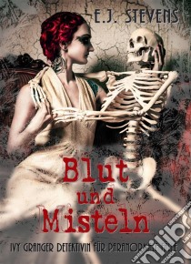 Blut Und Misteln. E-book. Formato Mobipocket ebook di E.J. Stevens