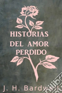 Historias Del Amor Perdido. E-book. Formato Mobipocket ebook