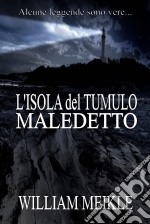 L'isola Del Tumulo Maledetto. E-book. Formato Mobipocket ebook