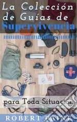 La Colección De Guías De Supervivencia Para Toda Situación. E-book. Formato EPUB ebook