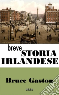 Breve Storia Irlandese. E-book. Formato Mobipocket ebook