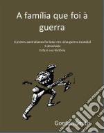 A Família Que Foi À Guerra. E-book. Formato EPUB ebook