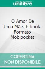 O Amor De Uma Mãe. E-book. Formato Mobipocket ebook