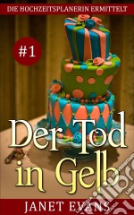 Der Tod In Gelb (Die Hochzeitsplanerin Ermittelt # 1). E-book. Formato Mobipocket