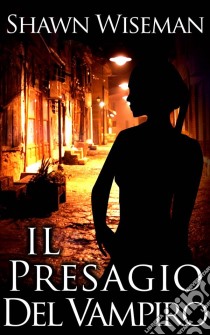 Il Presagio Del Vampiro. E-book. Formato EPUB ebook di Shawn Wiseman