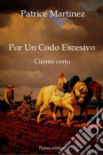 Por Un Codo Excesivo. E-book. Formato Mobipocket ebook