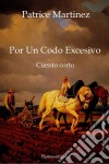 Por Un Codo Excesivo. E-book. Formato Mobipocket ebook