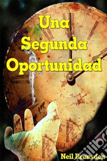 Una Segunda Oportunidad. E-book. Formato EPUB ebook di Neil Brunsden