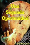 Una Segunda Oportunidad. E-book. Formato EPUB ebook