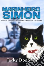 Marinheiro Simon: Como Um Gato, Corajoso E Vira-Lata, Se Tornou Um Herói Mundial. E-book. Formato Mobipocket ebook