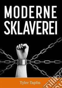 Moderne Sklaverei. E-book. Formato Mobipocket ebook di Tyler Taplin