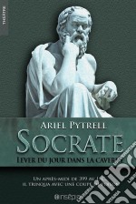 Socrate. Lever Du Jour Dans La Caverne. E-book. Formato Mobipocket ebook