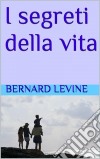 I Segreti Della Vita. E-book. Formato Mobipocket ebook