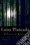 Luna Plateada (Luna Plateada, #1). E-book. Formato EPUB ebook