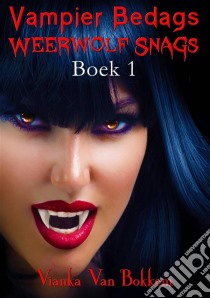 Vampier Bedags Weerwolf Snags Boek 1. E-book. Formato Mobipocket ebook di Vianka Van Bokkem