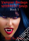 Vampier Bedags Weerwolf Snags Boek 1. E-book. Formato EPUB ebook