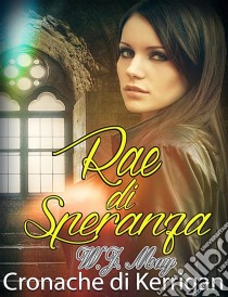 Rae Di Speranza - Le Cronache Di Kerrigan. E-book. Formato Mobipocket ebook di W.J. May