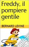 Freddy, Il Pompiere Gentile. E-book. Formato Mobipocket ebook