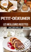 Petit-Déjeuner : Les Meilleures Recettes !. E-book. Formato EPUB ebook