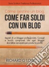 Come Gestire Un Blog, Come Far Soldi Con Un Blog.. E-book. Formato EPUB ebook