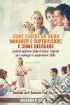 Come Essere Un Buon Manager E Supervisore, E Come Delegare. E-book. Formato EPUB ebook