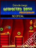 Guía De Juego Geometry Dash Meltdown No Oficial. E-book. Formato EPUB ebook