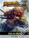 Hearthstone Héroes Of Warcraft Guía No Oficial. E-book. Formato Mobipocket ebook